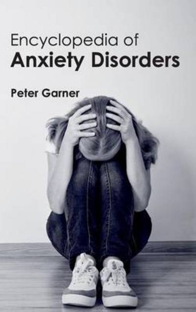 Cover for Peter Garner · Encyclopedia of Anxiety Disorders (Inbunden Bok) (2015)