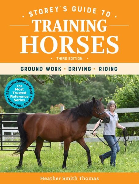 Cover for Heather Smith Thomas · Storey's Guide to Training Horses, 3rd Edition: Ground Work, Driving, Riding (Paperback Book) (2019)