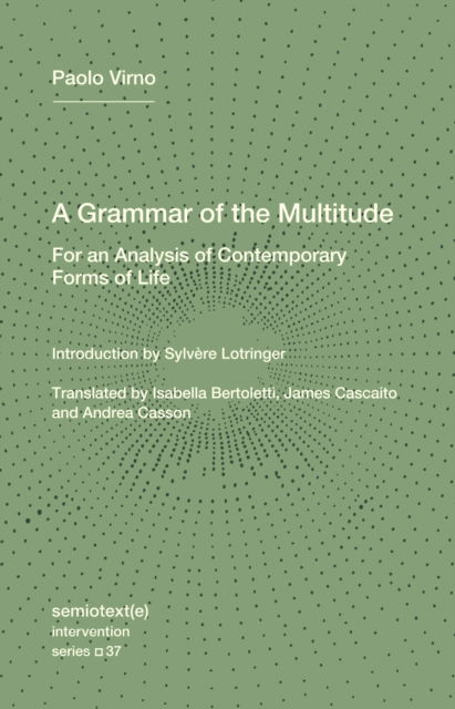 Cover for Paolo Virno · A Grammar of the Multitude: For an Analysis of Contemporary Forms of Life (Paperback Book) (2025)