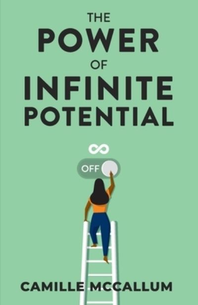 Cover for Camille McCallum · The Power of Infinite Potential (Paperback Book) (2020)