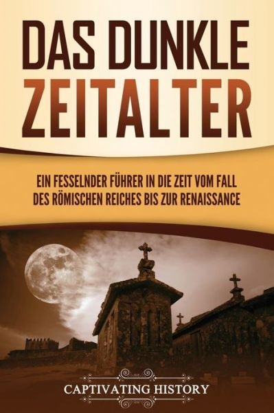 Cover for Captivating History · Das dunkle Zeitalter (Paperback Book) (2021)