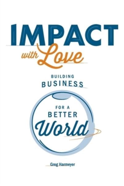 Cover for Harmeyer · Impact with Love (Bok) (2023)