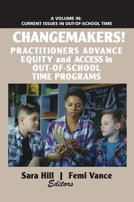 Cover for Changemakers!: Practitioners Advance Equity and Access in Out-of-School Time Programs - Current Issues in Out-of-School Time (Paperback Book) (2019)