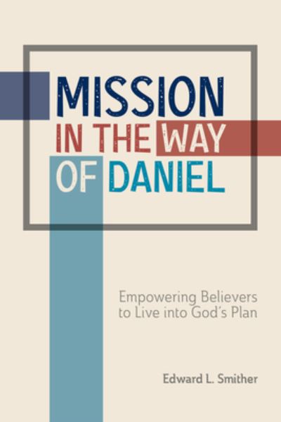 Cover for Edward L. Smither · Mission in the Way of Daniel (Book) (2022)