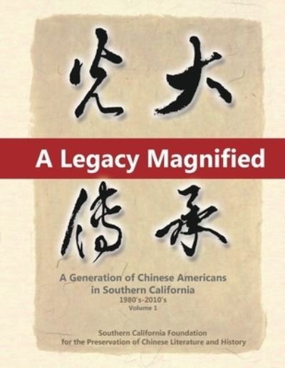 Cover for May Chen · A Legacy Magnified: A Generation of Chinese Americans in Southern California (1980's 2010's): Vol 1 - Legacy Magnified (Paperback Book) [2nd edition] (2020)