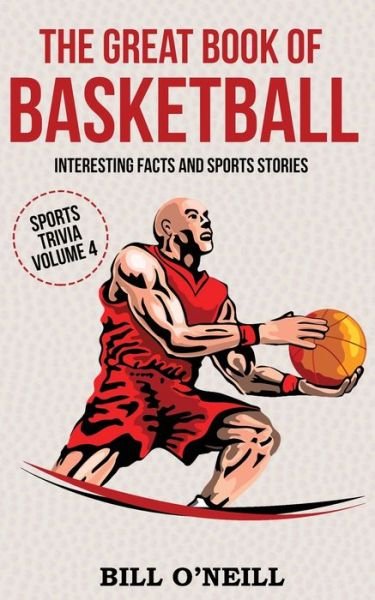 Cover for Bill O'Neill · The Great Book of Basketball: Interesting Facts and Sports Stories - Sports Trivia (Paperback Book) (2020)