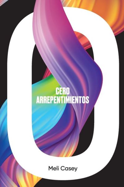 Cover for Annaliz Bósquez · Cero Arrepentimientos (Paperback Book) (2020)