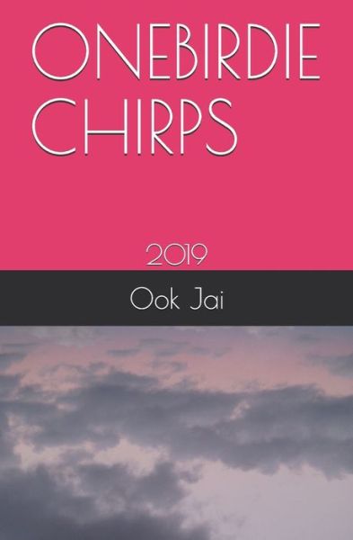 Onebirdie Chirps - Ook Jai - Books - Amazon Digital Services LLC - KDP Print  - 9781679096204 - December 21, 2019