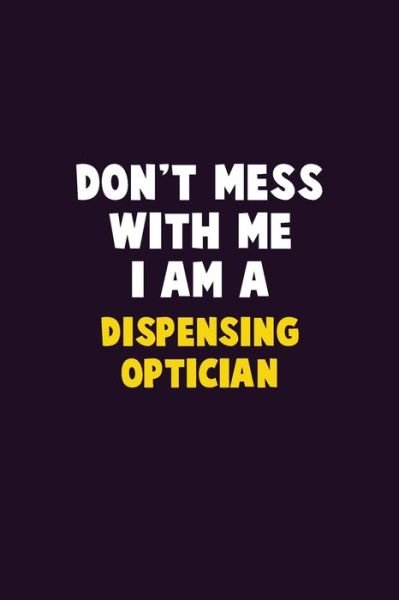 Cover for Emma Loren · Don't Mess With Me, I Am A Dispensing Optician (Paperback Bog) (2019)