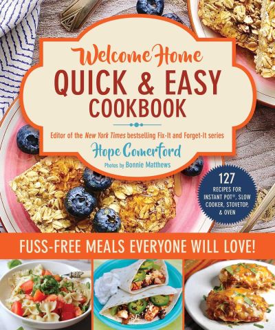 Welcome Home Quick & Easy Cookbook: Fuss-Free Meals Everyone Will Love! - Welcome Home - Hope Comerford - Książki - Skyhorse Publishing - 9781680999204 - 21 listopada 2024