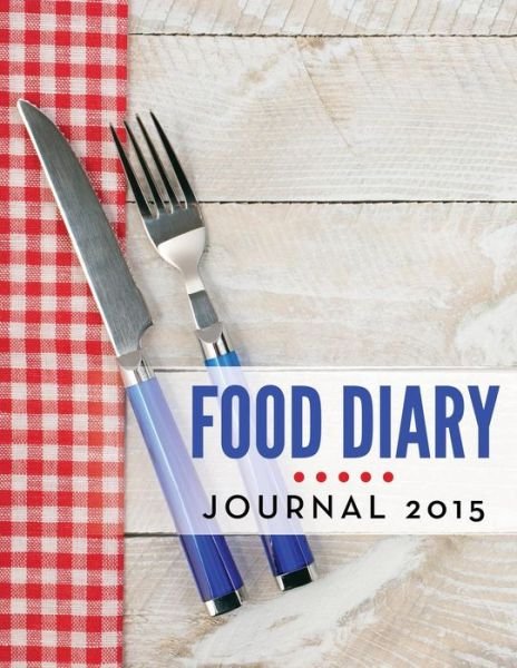 Cover for Speedy Publishing Llc · Food Diary Journal 2015 (Paperback Book) (2015)
