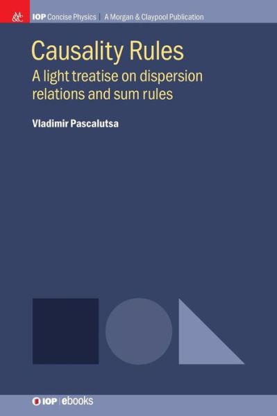 Cover for Vladimir Pascalutsa · Causality Rules: A Light Treatise on Dispersion Relations and Sum Rules (Hardcover Book) (2018)