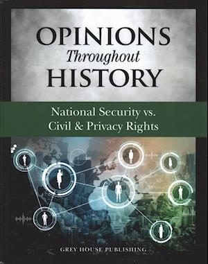 Cover for Grey House Publishing · Opinions Throughout History: National Security vs. Civil &amp; Privacy Rights (Hardcover Book) (2017)