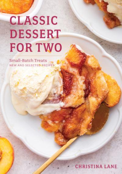 Cover for Christina Lane · Classic Dessert for Two: Small-Batch Treats, New and Selected Recipes (Hardcover Book) (2024)
