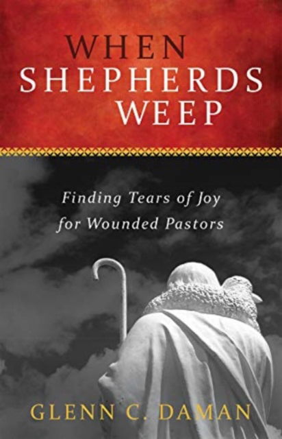 Finding Tears of Joy for Wounded Pastors - Daman - Boeken - Faithlife Corporation - 9781683592204 - 24 juli 2019