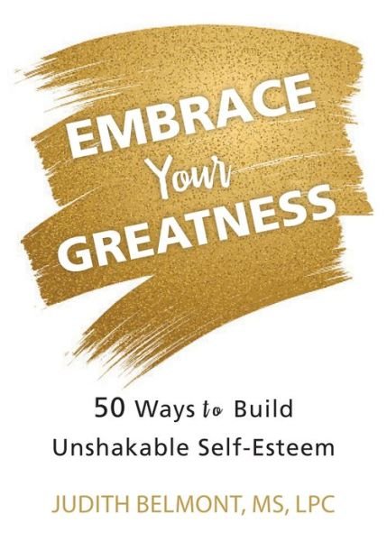 Cover for Judith Belmont · Embrace Your Greatness: Fifty Ways to Build Unshakable Self-Esteem (Paperback Book) (2019)