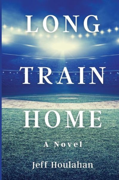 Cover for Jeff Houlahan · Long Train Home (Paperback Book) (2022)