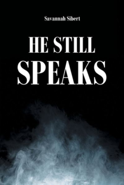 Cover for Savannah Sibert · He Still Speaks (Book) (2022)