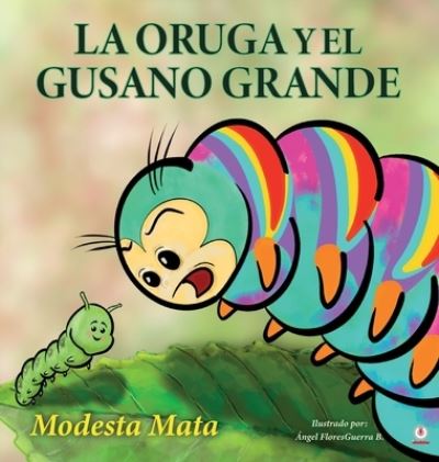 Cover for Modesta Mata · Oruga y el Gusano Grande (Book) (2022)