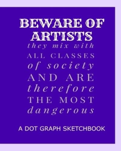 Cover for Jscott Wasinger · Beware Of Artists They Mix With All Classes Of Society And Are Therefore The Most Dangerous (Paperback Bog) (2019)