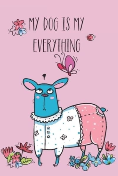 Cover for Cottage Garden Publishing · My Dog is My Everything (Pocketbok) (2019)