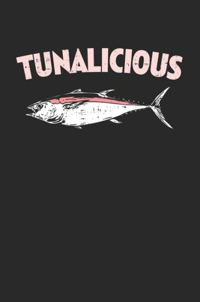 Tunalicious - Tuna Notizbucher - Bøger - Independently Published - 9781706505204 - 7. november 2019