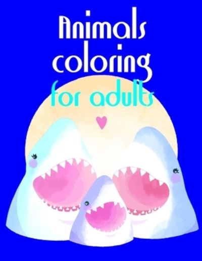 Cover for Lucky Me Press · Animals coloring for adults (Paperback Book) (2019)