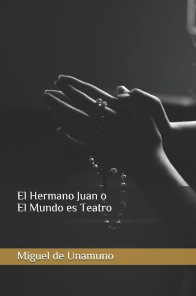 Cover for Miguel de Unamuno · El Hermano Juan o El Mundo es Teatro (Taschenbuch) (2019)
