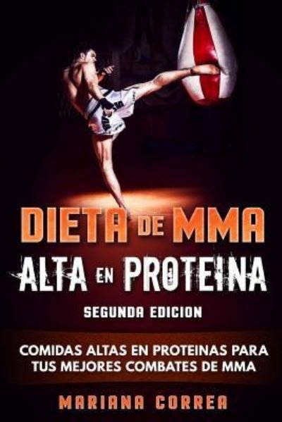 Cover for Mariana Correa · DIETA De MMA ALTA EN PROTEINA SEGUNDA EDICION (Paperback Bog) (2018)