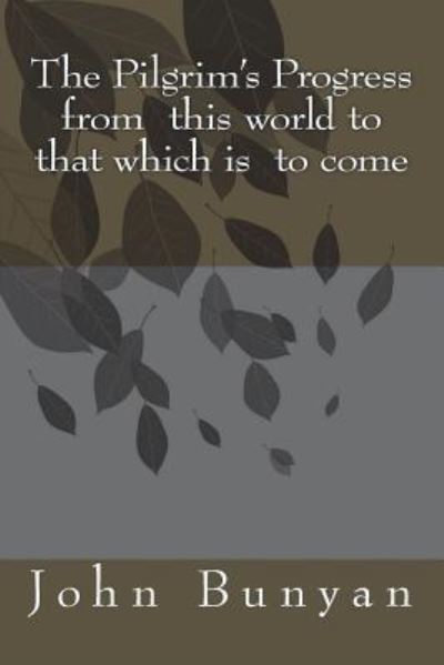 Cover for John Bunyan · The Pilgrim's Progress from This World to That Which Is to Come (Pocketbok) (2018)