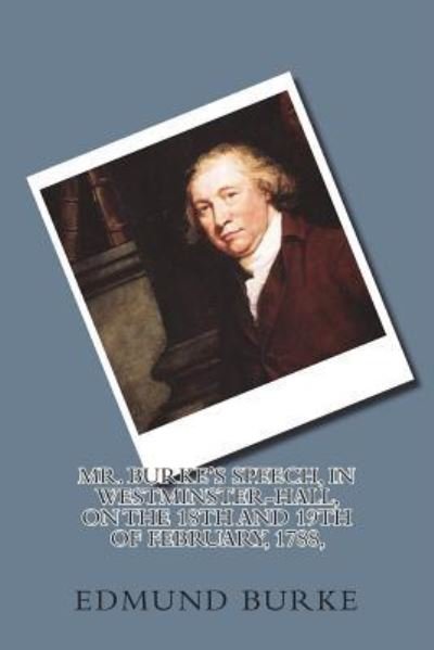 Cover for Edmund Burke · Mr. Burke's Speech, in Westminster-Hall, on the 18th and 19th of February, 1788, (Pocketbok) (2018)