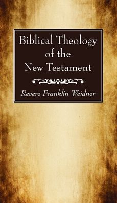 Cover for Revere Franklin Weidner · Biblical Theology of the New Testament (Hardcover Book) (2020)