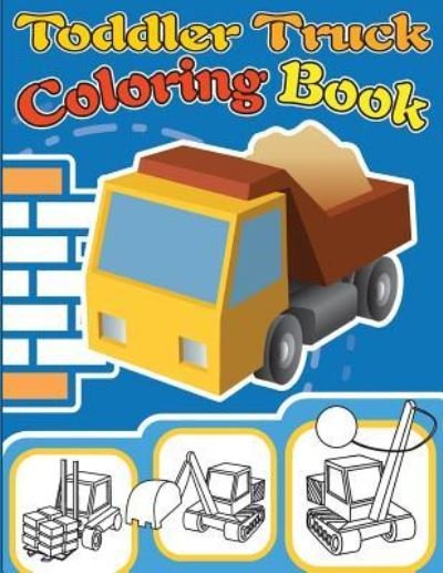 Cover for Gray Kusman · Toddler Truck Coloring Book (Pocketbok) (2018)