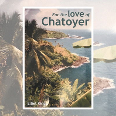 Cover for Elliot King · For the Love of Chatoyer (Paperback Book) (2020)