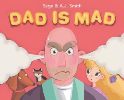 Cover for Sage Smith · Dad Is Mad (Hardcover Book) (2019)