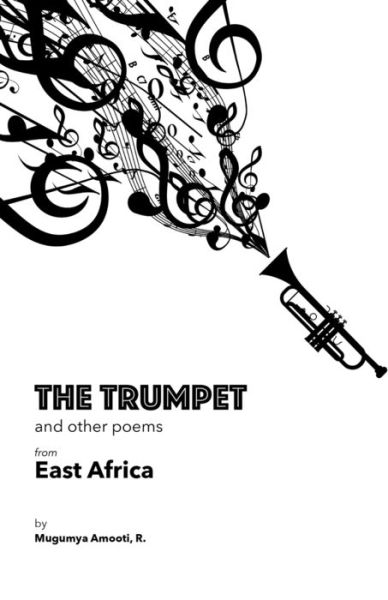 Cover for Amooti Mugumya · The Trumpet and Other Poems from East Africa (Paperback Book) (2019)