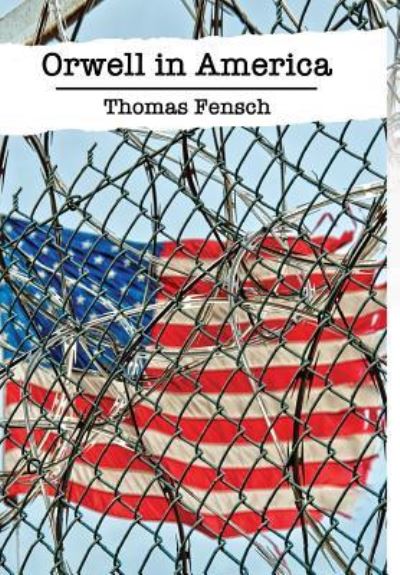 Cover for Thomas Fensch · Orwell in America (Hardcover Book) (2019)