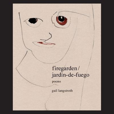 Cover for Gail Langstroth · Fire Garden / Jardin de Fuego (Book) (2020)