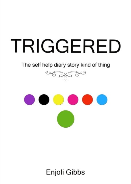Cover for Enjoli Gibbs · Triggered: The self help diary story kind of thing (Taschenbuch) (2020)