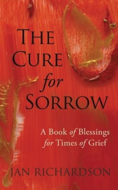 Cover for Jan Richardson · The Cure for Sorrow A Book of Blessings for Times of Grief (Pocketbok) (2020)