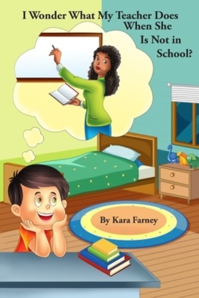 Cover for Kara Farney · I Wonder What My Teacher Does When She Is Not in School (Paperback Book) (2021)