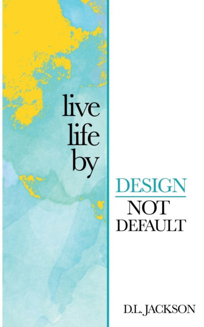 Cover for Lori Oduyoye · Live life by Design not Default (Paperback Book) (2021)