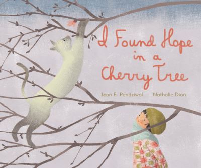 Cover for Jean E. Pendziwol · I Found Hope in a Cherry Tree (Book) (2020)