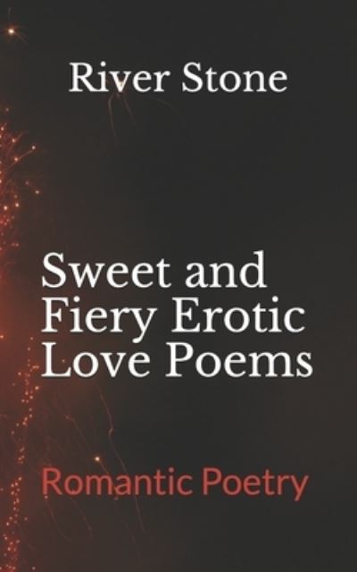 Cover for River Stone · Sweet and Fiery Erotic Love Poems (Taschenbuch) (2020)