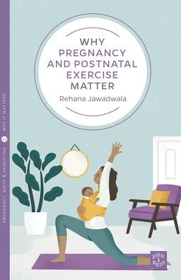 Cover for Rehana Jawadwala · Why Pregnancy and Postnatal Exercise Matter - Pinter &amp; Martin Why it Matters (Pocketbok) (2020)