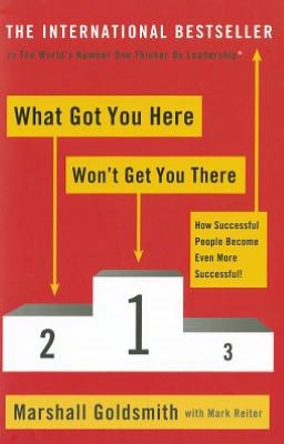 Cover for Marshall Goldsmith · What Got You Here Won't Get You There: How successful people become even more successful (Paperback Book) [Main edition] (2012)