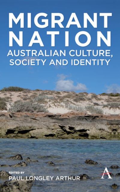Cover for Migrant Nation: Australian Culture, Society and Identity - Anthem Studies in Australian History (Hardcover Book) (2017)