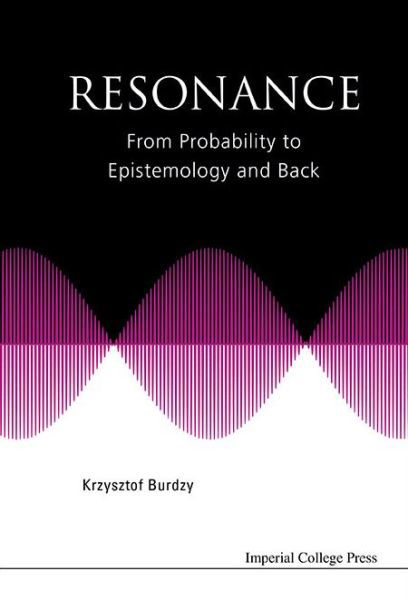 Cover for Burdzy, Krzysztof (Univ Of Washington, Usa) · Resonance: From Probability To Epistemology And Back (Hardcover Book) (2016)