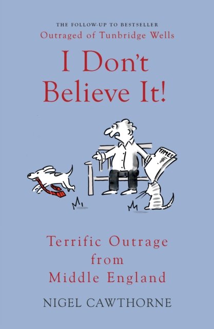 Cover for Nigel Cawthorne · I Don't Believe It!: Terrific Outrage from Middle England (Paperback Bog) [2 Enlarged edition] (2021)