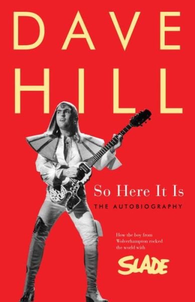 Cover for Dave Hill · So Here It Is: The Autobiography (Hardcover Book) (2017)